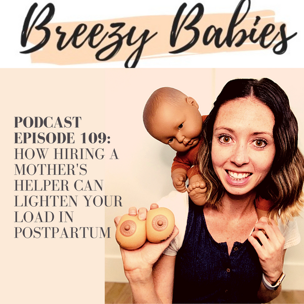 109. How Hiring a Mother's Helper Can Lighten Your Load in Postpartum