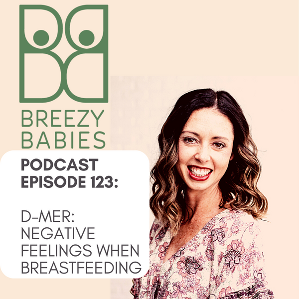 123. D-MER: Negative Feelings Every Time You Breastfeed