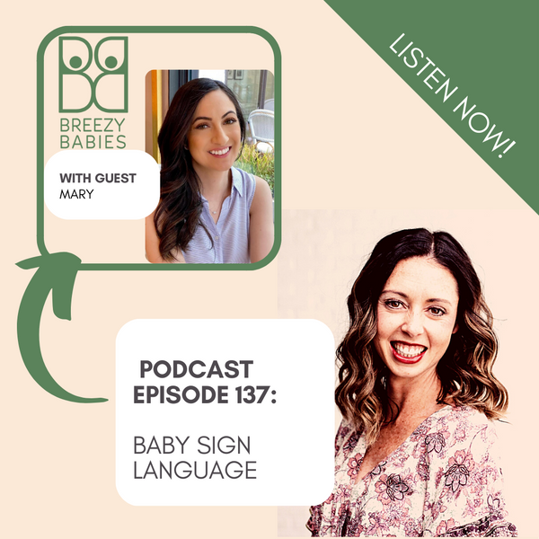 137. Baby Sign Language: The Secret To Successful Communication With Your Baby With Guest Mary Smith From Sign N' Grow