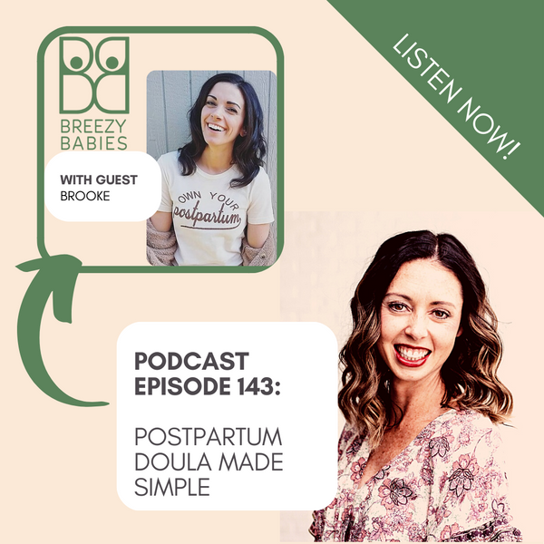 143. Postpartum Doula Made Simple: What You Need to Know With Guest Brooke Nielsen from The Empowering Mama