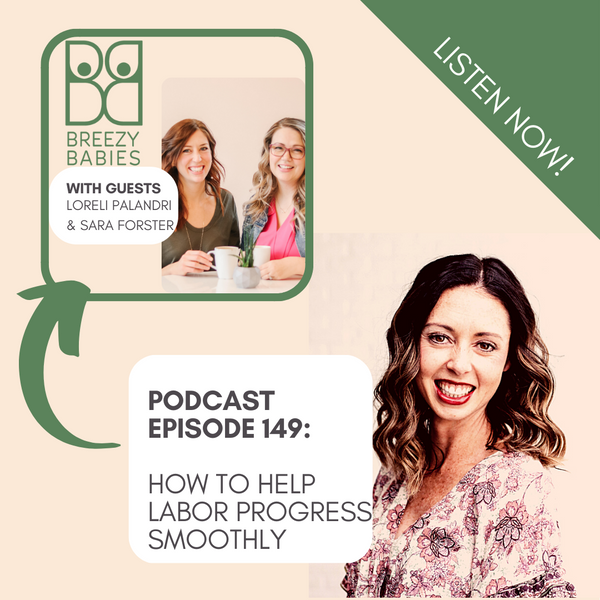 149. How To Help Labor Progress Smoothly With Minimal Intervention With Guests Sara Forster & Loreli Palandri