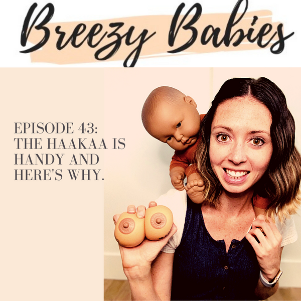 43. The Haakaa Is Handy And Here's Why (An IBCLC's Favorite Baby Gadget)