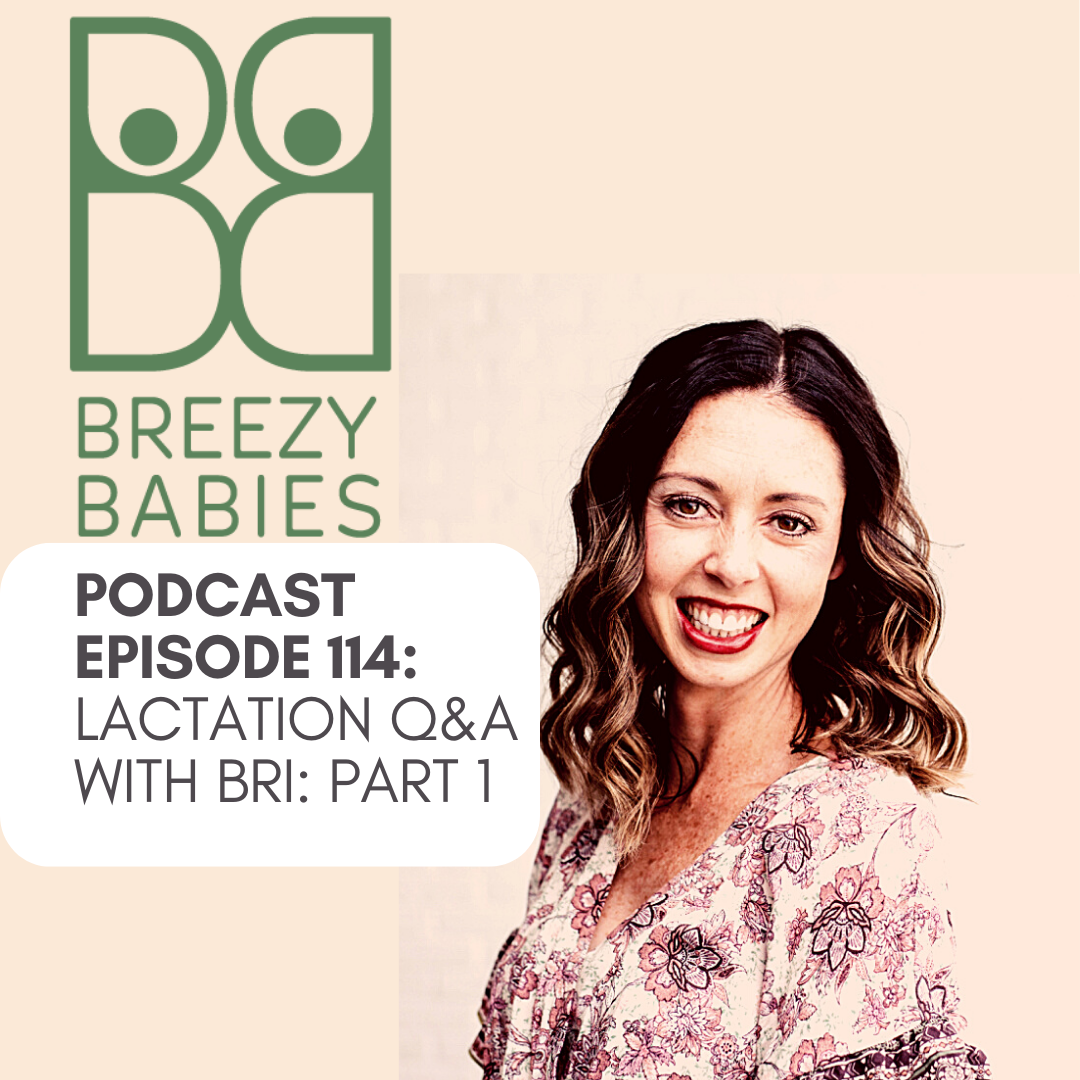 114. Lactation Q&A with Bri: Part 1 – Breezy Babies