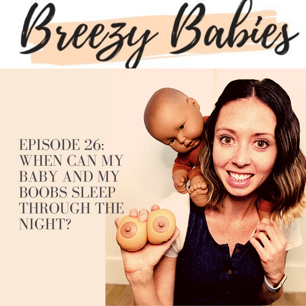 26. When Can My Baby And My Boobs Sleep Through The Night? Sleep Training with Dana Obleman from Sleep Sense