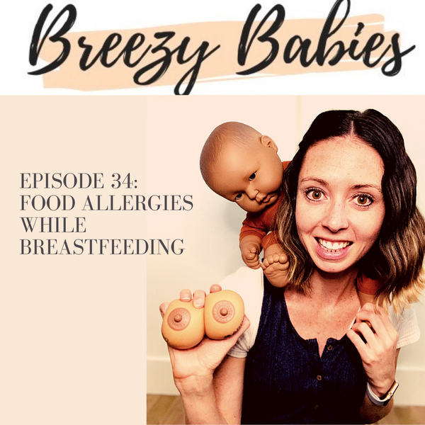 34. Food Allergies While Breastfeeding- Can My Baby Be Allergic To My Breastmilk? With Guest Trillitye Paullin from Free to Feed.