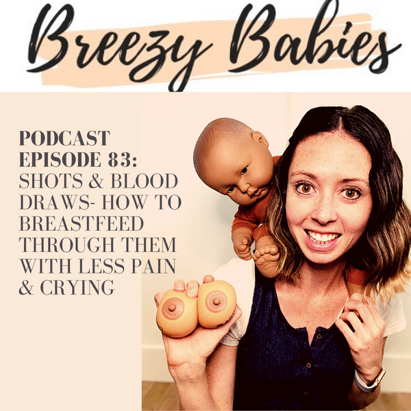 83. Shots & Blood Draws- How To Breastfeed Through Them With Less Pain & Crying