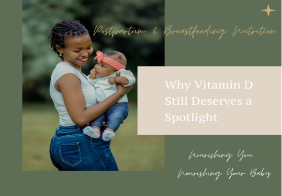 Why Vitamin D Still Deserves a Spotlight During Breastfeeding By: Taylor Hussey